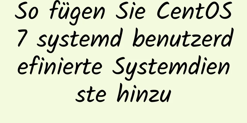 So fügen Sie CentOS7 systemd benutzerdefinierte Systemdienste hinzu