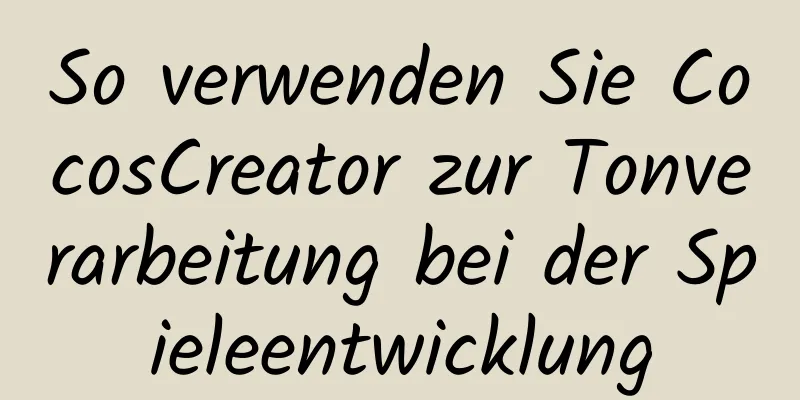 So verwenden Sie CocosCreator zur Tonverarbeitung bei der Spieleentwicklung