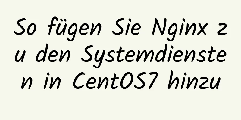 So fügen Sie Nginx zu den Systemdiensten in CentOS7 hinzu