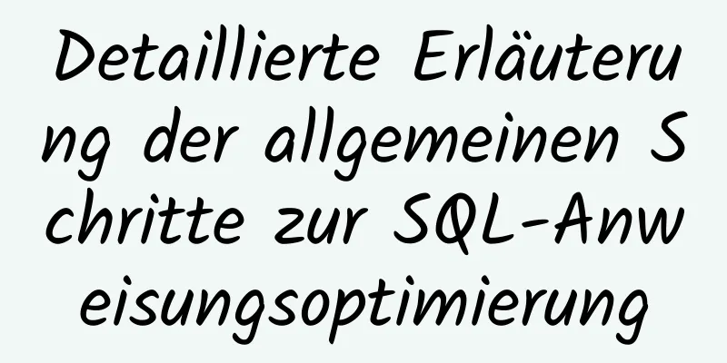 Detaillierte Erläuterung der allgemeinen Schritte zur SQL-Anweisungsoptimierung