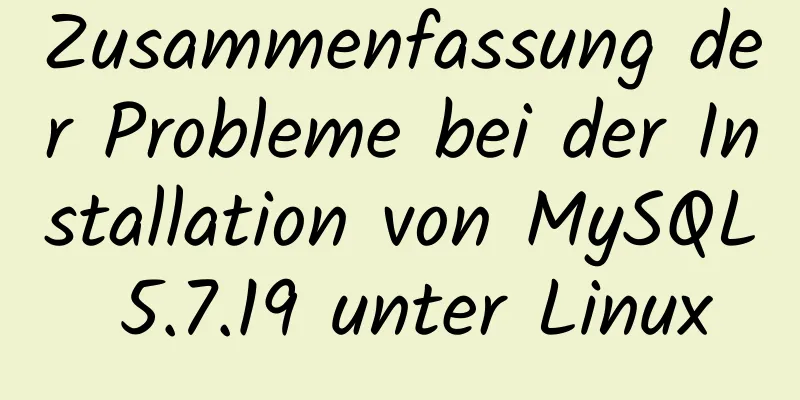 Zusammenfassung der Probleme bei der Installation von MySQL 5.7.19 unter Linux