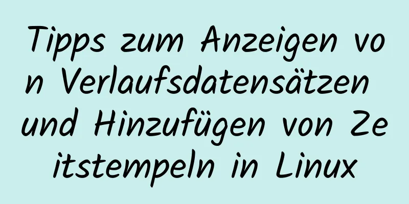 Tipps zum Anzeigen von Verlaufsdatensätzen und Hinzufügen von Zeitstempeln in Linux