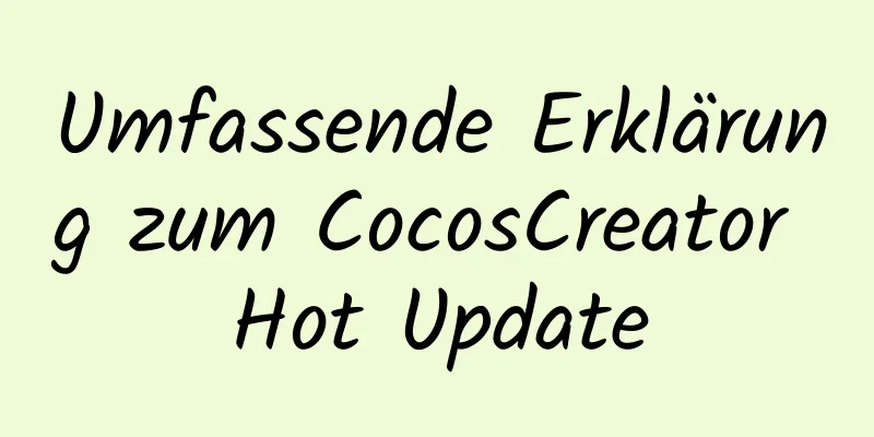 Umfassende Erklärung zum CocosCreator Hot Update