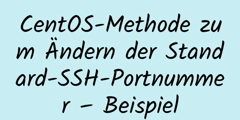 CentOS-Methode zum Ändern der Standard-SSH-Portnummer – Beispiel