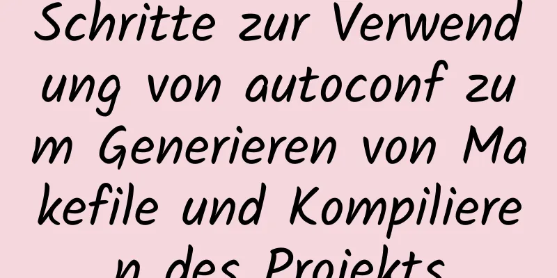 Schritte zur Verwendung von autoconf zum Generieren von Makefile und Kompilieren des Projekts