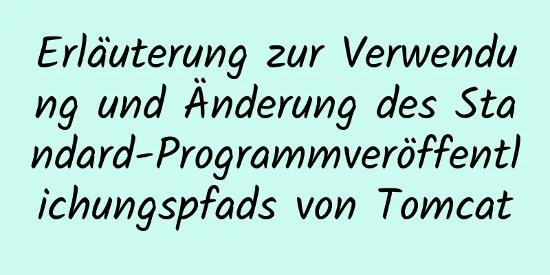 Erläuterung zur Verwendung und Änderung des Standard-Programmveröffentlichungspfads von Tomcat