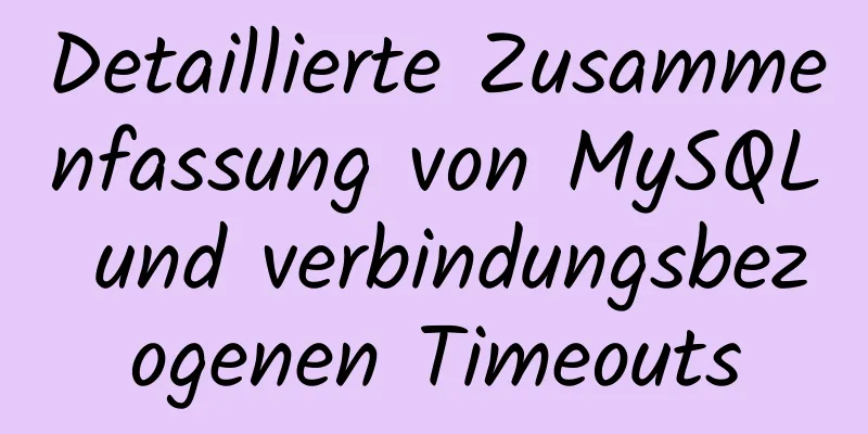 Detaillierte Zusammenfassung von MySQL und verbindungsbezogenen Timeouts