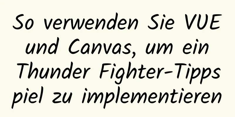 So verwenden Sie VUE und Canvas, um ein Thunder Fighter-Tippspiel zu implementieren