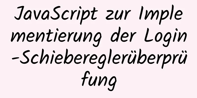 JavaScript zur Implementierung der Login-Schiebereglerüberprüfung