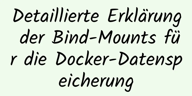 Detaillierte Erklärung der Bind-Mounts für die Docker-Datenspeicherung