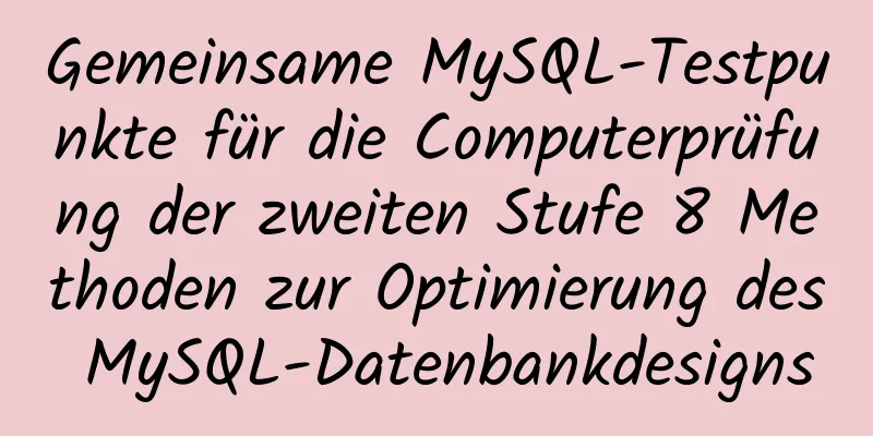 Gemeinsame MySQL-Testpunkte für die Computerprüfung der zweiten Stufe 8 Methoden zur Optimierung des MySQL-Datenbankdesigns