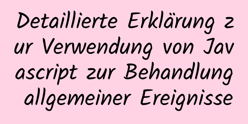 Detaillierte Erklärung zur Verwendung von Javascript zur Behandlung allgemeiner Ereignisse