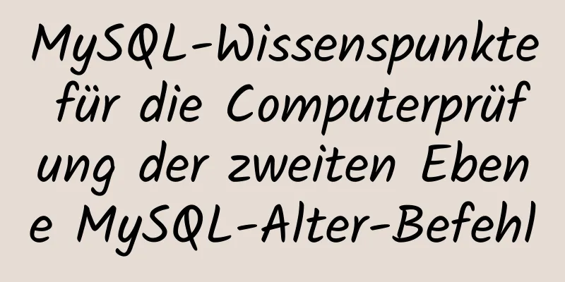 MySQL-Wissenspunkte für die Computerprüfung der zweiten Ebene MySQL-Alter-Befehl