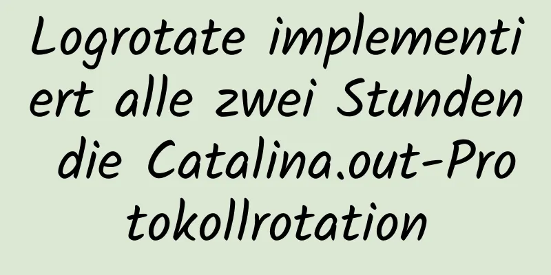 Logrotate implementiert alle zwei Stunden die Catalina.out-Protokollrotation