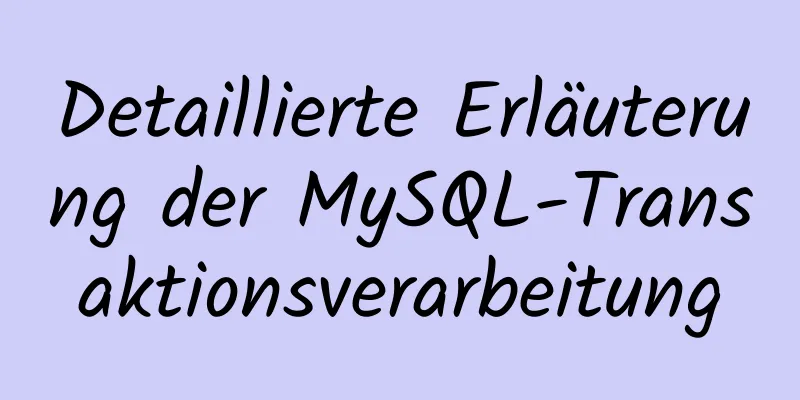 Detaillierte Erläuterung der MySQL-Transaktionsverarbeitung