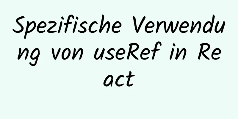 Spezifische Verwendung von useRef in React