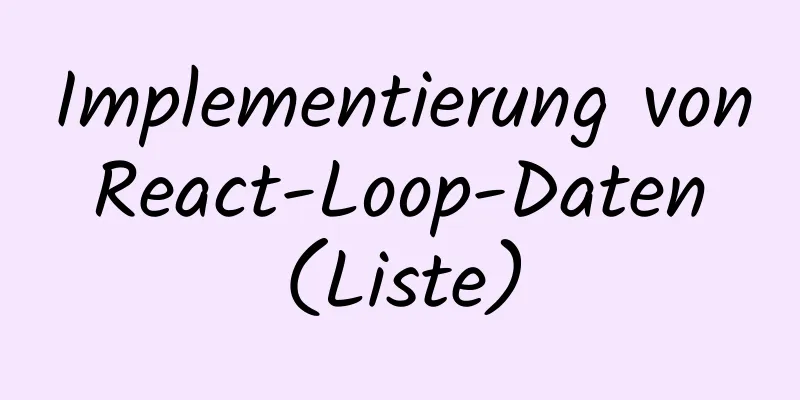 Implementierung von React-Loop-Daten (Liste)