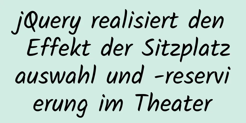 jQuery realisiert den Effekt der Sitzplatzauswahl und -reservierung im Theater