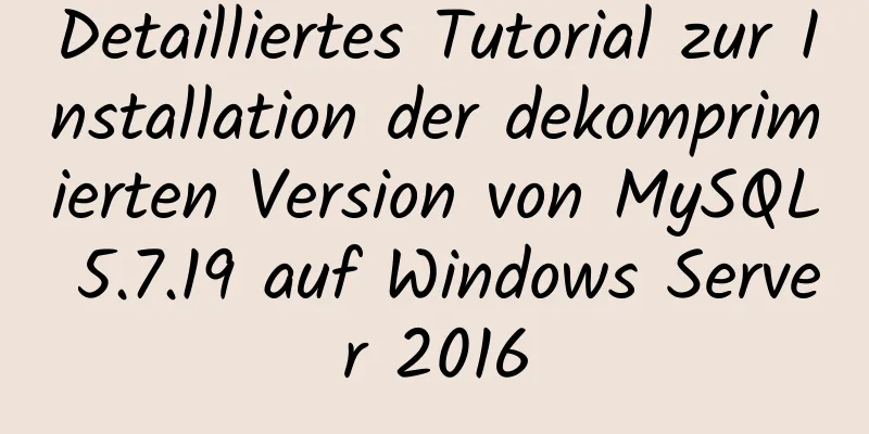 Detailliertes Tutorial zur Installation der dekomprimierten Version von MySQL 5.7.19 auf Windows Server 2016