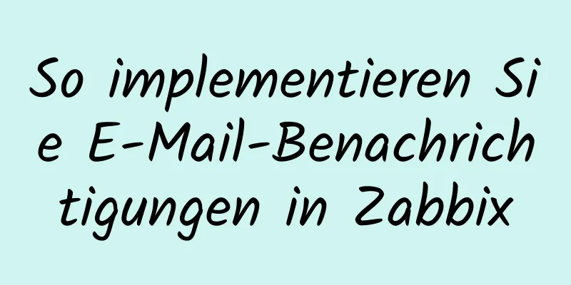 So implementieren Sie E-Mail-Benachrichtigungen in Zabbix