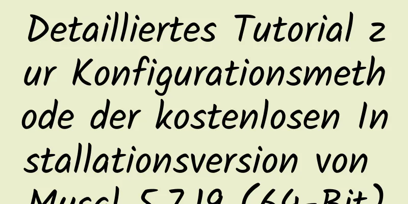 Detailliertes Tutorial zur Konfigurationsmethode der kostenlosen Installationsversion von Mysql 5.7.19 (64-Bit)