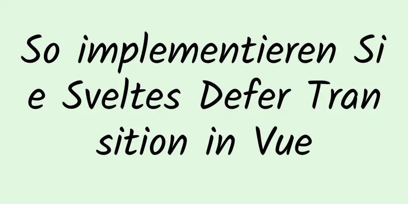 So implementieren Sie Sveltes Defer Transition in Vue