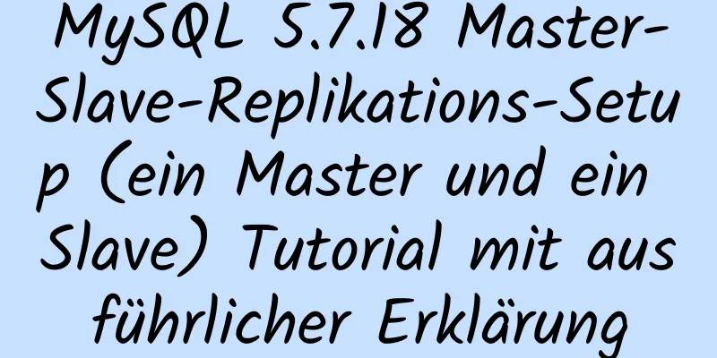 MySQL 5.7.18 Master-Slave-Replikations-Setup (ein Master und ein Slave) Tutorial mit ausführlicher Erklärung