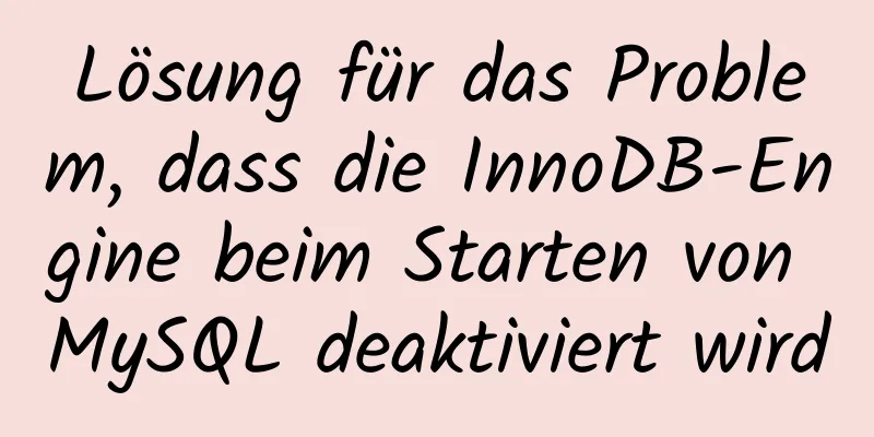 Lösung für das Problem, dass die InnoDB-Engine beim Starten von MySQL deaktiviert wird