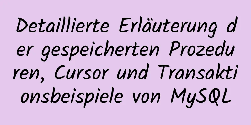 Detaillierte Erläuterung der gespeicherten Prozeduren, Cursor und Transaktionsbeispiele von MySQL