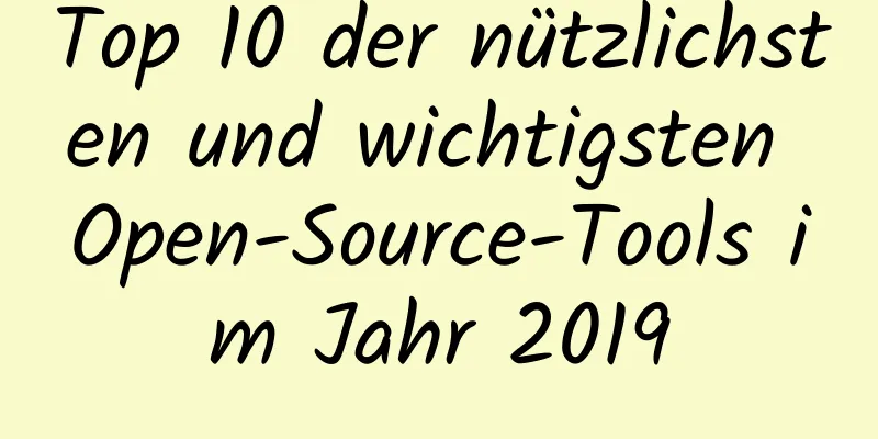 Top 10 der nützlichsten und wichtigsten Open-Source-Tools im Jahr 2019