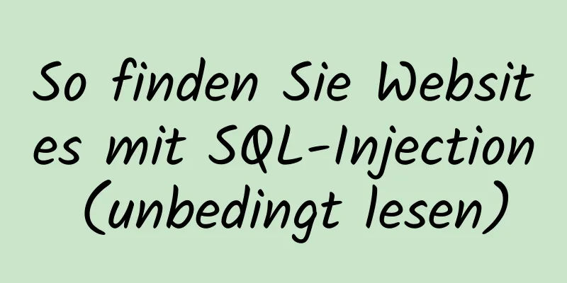 So finden Sie Websites mit SQL-Injection (unbedingt lesen)