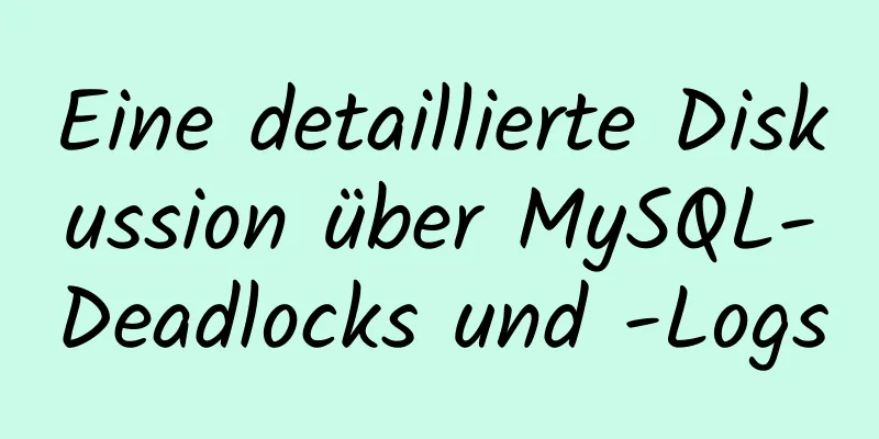 Eine detaillierte Diskussion über MySQL-Deadlocks und -Logs