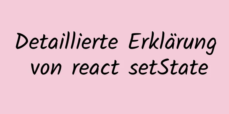 Detaillierte Erklärung von react setState