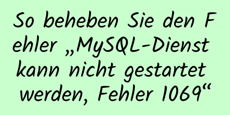 So beheben Sie den Fehler „MySQL-Dienst kann nicht gestartet werden, Fehler 1069“