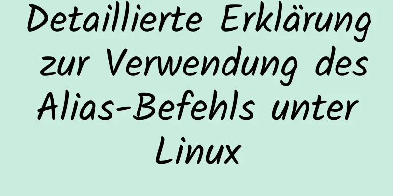 Detaillierte Erklärung zur Verwendung des Alias-Befehls unter Linux