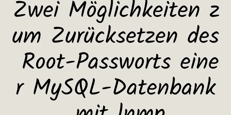 Zwei Möglichkeiten zum Zurücksetzen des Root-Passworts einer MySQL-Datenbank mit lnmp