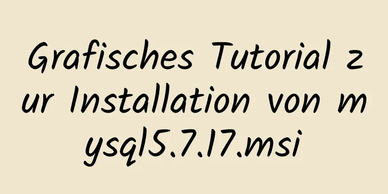 Grafisches Tutorial zur Installation von mysql5.7.17.msi