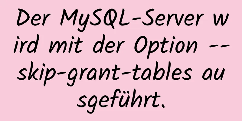 Der MySQL-Server wird mit der Option --skip-grant-tables ausgeführt.