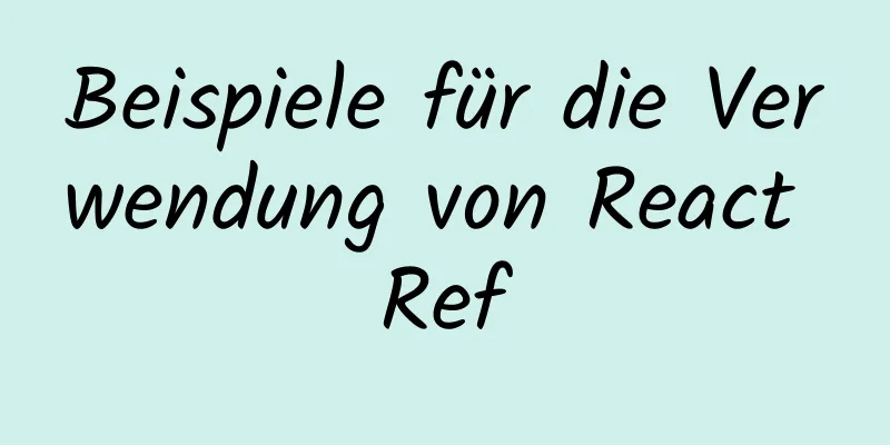 Beispiele für die Verwendung von React Ref