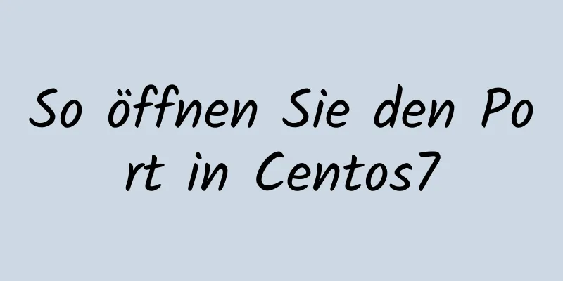 So öffnen Sie den Port in Centos7