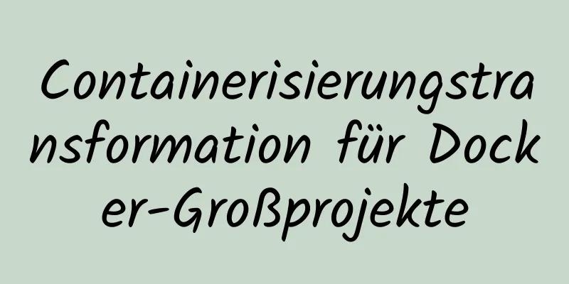 Containerisierungstransformation für Docker-Großprojekte