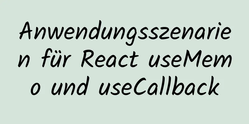 Anwendungsszenarien für React useMemo und useCallback