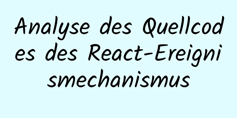 Analyse des Quellcodes des React-Ereignismechanismus