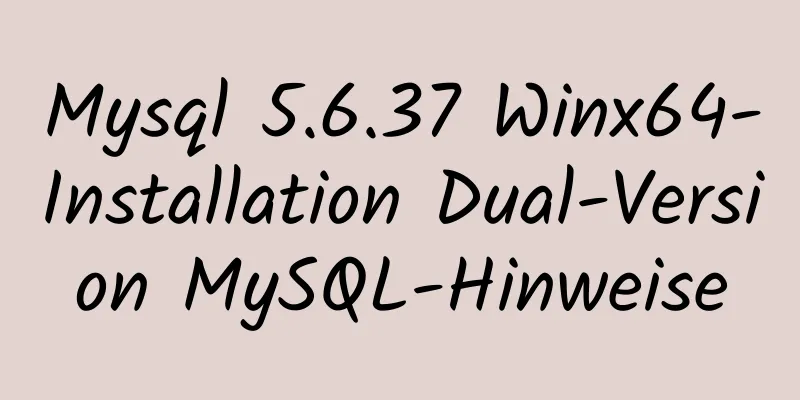 Mysql 5.6.37 Winx64-Installation Dual-Version MySQL-Hinweise