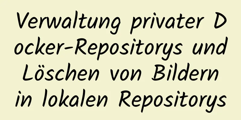 Verwaltung privater Docker-Repositorys und Löschen von Bildern in lokalen Repositorys