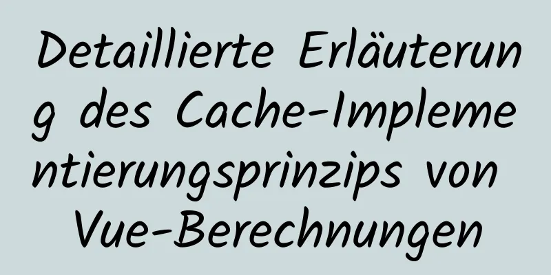 Detaillierte Erläuterung des Cache-Implementierungsprinzips von Vue-Berechnungen