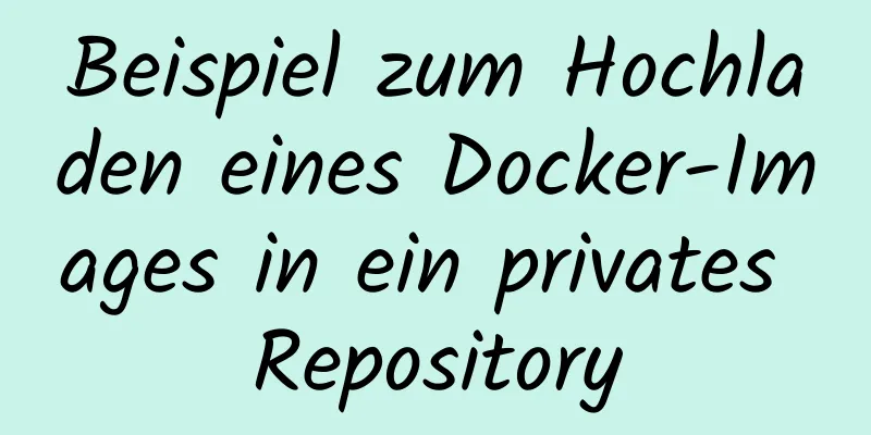 Beispiel zum Hochladen eines Docker-Images in ein privates Repository