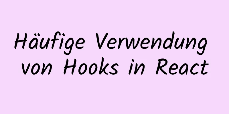 Häufige Verwendung von Hooks in React