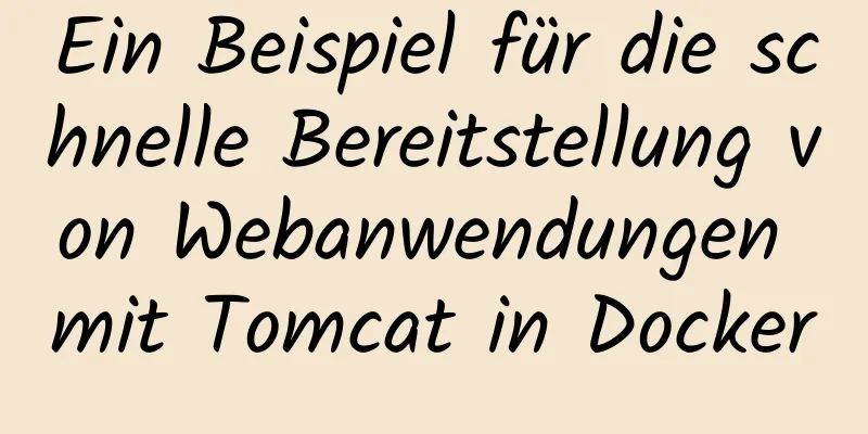 Ein Beispiel für die schnelle Bereitstellung von Webanwendungen mit Tomcat in Docker