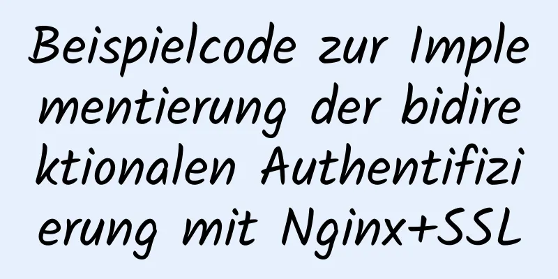 Beispielcode zur Implementierung der bidirektionalen Authentifizierung mit Nginx+SSL